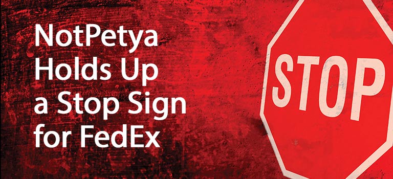 NotPetya Holds Up a Stop Sign for FedEx - United States