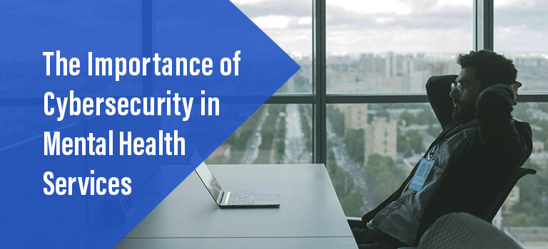 The Importance Of Cybersecurity In Mental Health Services United 